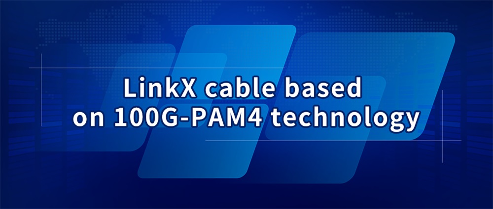 LinkX cable based on 100G-PAM4 technology