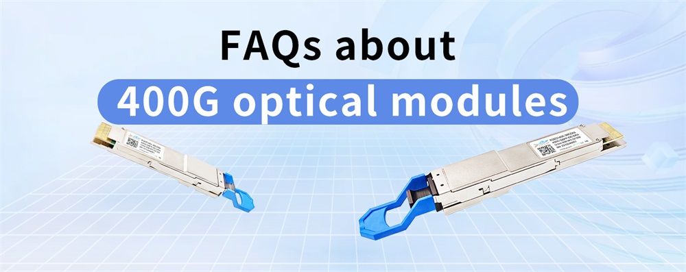 FAQs about 400G optical modules