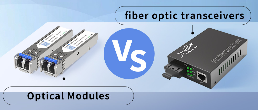 The difference between optical modules and fiber optic transceivers