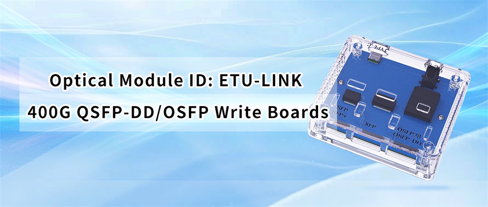 Optical Module ID ETU-LINK 400G QSFP-DD/OSFP Write Boards