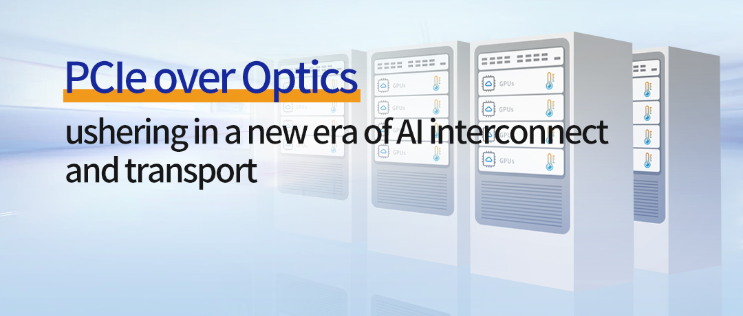 PCIe over Optics: ushering in a new era of AI interconnect and transport