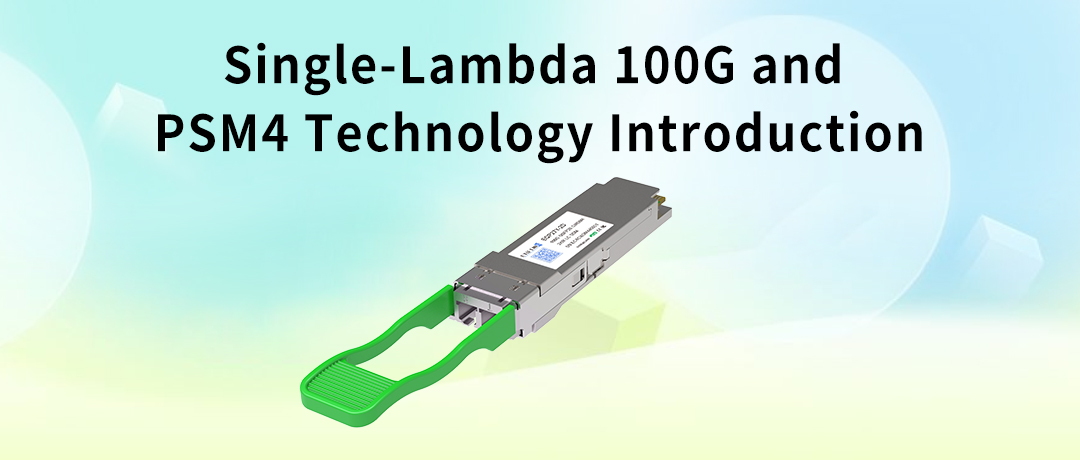 Single-Lambda 100G and PSM4 Technology Introduction