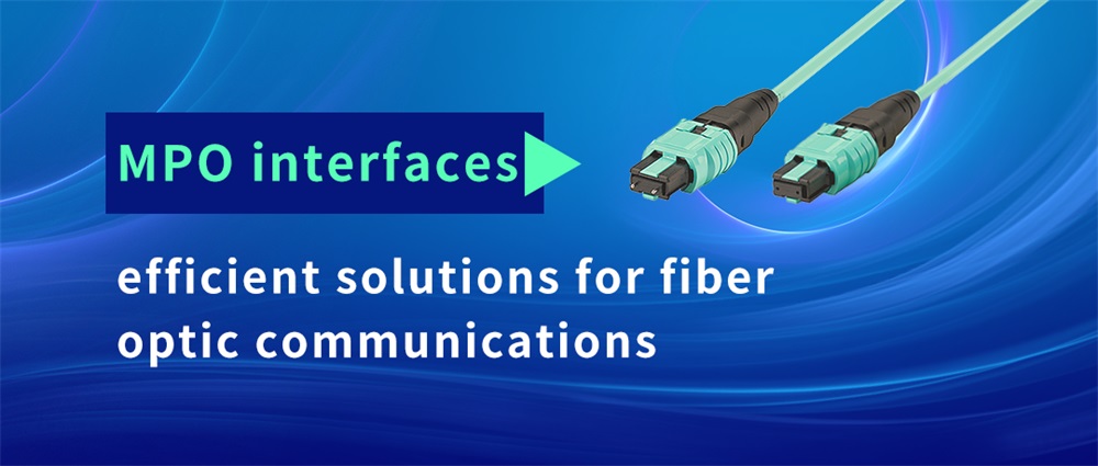 MPO interfaces: efficient solutions for fiber optic communications