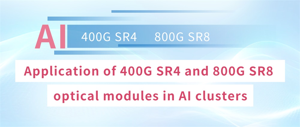 400G SR4 and 800G SR8 Optical Modules in AI Clusters